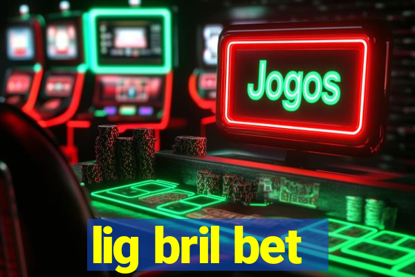 lig bril bet